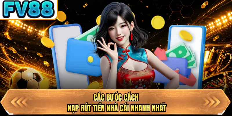 cac buoc cach nap rut tien nha cai nhanh nhat cac buoc cach nap rut tien nha cai nhanh nhat