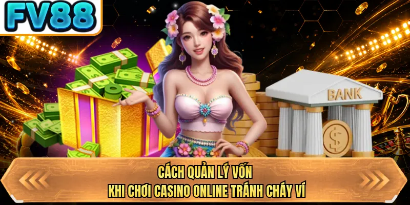 cach quan ly von khi choi casino online tranh chay vi