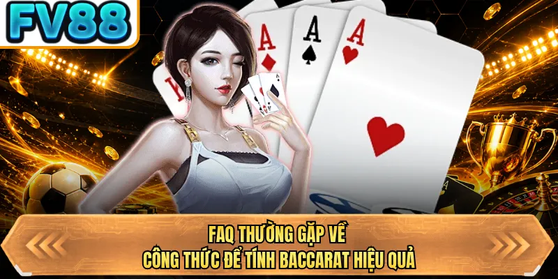 faq thuong gap ve cong thuc de tinh baccarat hieu qua faq thuong gap ve cong thuc de tinh baccarat hieu qua