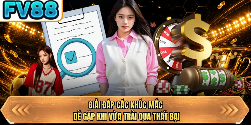 giai dap cac khuc mac de gap khi vua trai qua that bai giai dap cac khuc mac de gap khi vua trai qua that bai
