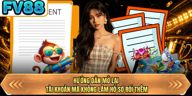 huong dan mo lai tai khoan ma khong lam ho so roi them huong dan mo lai tai khoan ma khong lam ho so roi them
