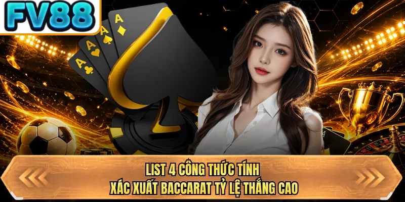 list 4 cong thuc tinh xac xuat baccarat ty le thang cao list 4 cong thuc tinh xac xuat baccarat ty le thang cao