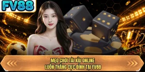 meo choi tai xiu online luon thang cuc dinh tai fv88