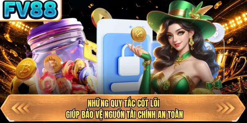 nhung quy tac cot loi giup bao ve nguon tai chinh an toan nhung quy tac cot loi giup bao ve nguon tai chinh an toan