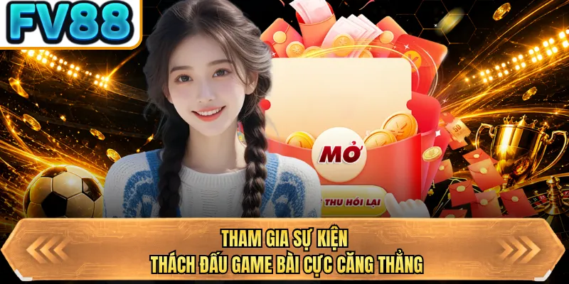 tham gia su kien thach dau game bai cuc cang thang tham gia su kien thach dau game bai cuc cang thang